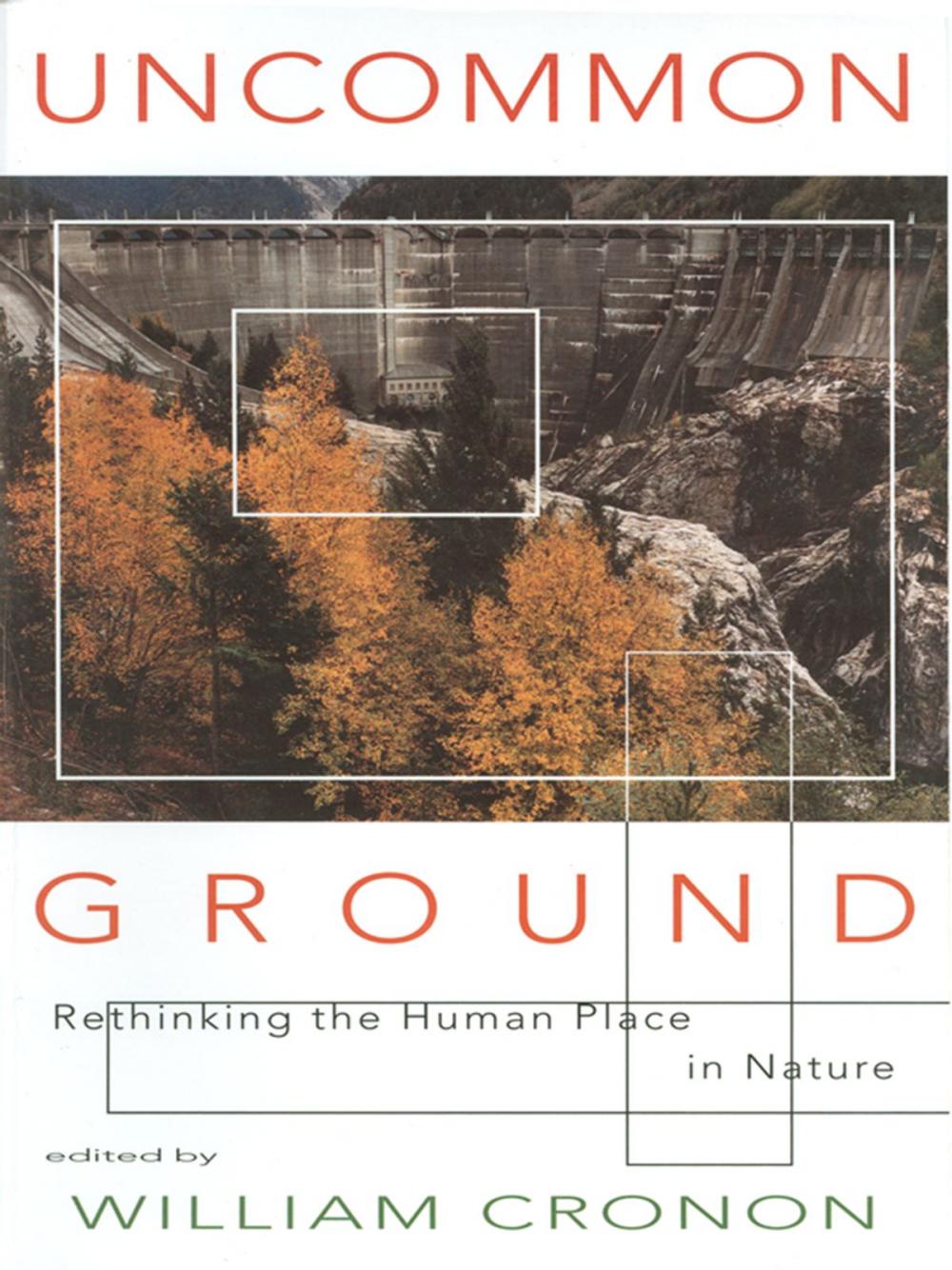 Big bigCover of Uncommon Ground: Rethinking the Human Place in Nature