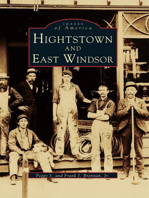 Cover of the book Hightstown and East Windsor by Peggy S. Brennan, Frank J. Brennan Jr., Arcadia Publishing Inc.