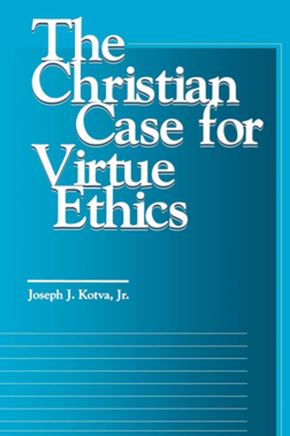 Big bigCover of The Christian Case for Virtue Ethics