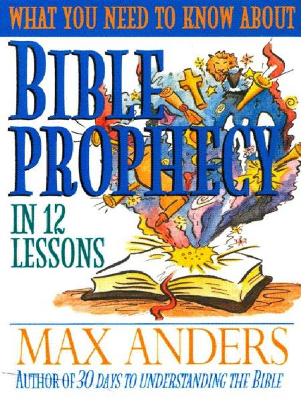 Big bigCover of What You Need to Know About Bible Prophecy in 12 Lessons