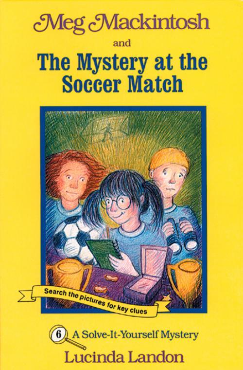 Cover of the book Meg Mackintosh and the Mystery at the Soccer Match by Lucinda Landon, Secret Passage Press