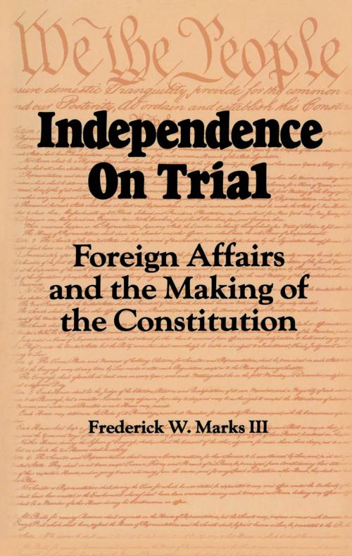 Cover of the book Independence on Trial by Frederick W. Marks, Rowman & Littlefield Publishers