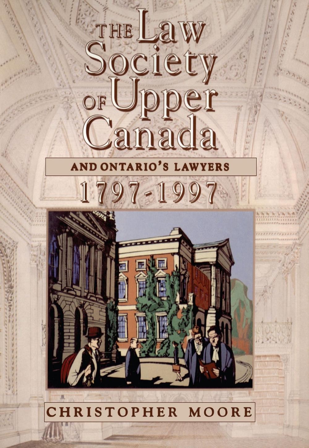 Big bigCover of The Law Society of Upper Canada and Ontario's Lawyers, 1797-1997