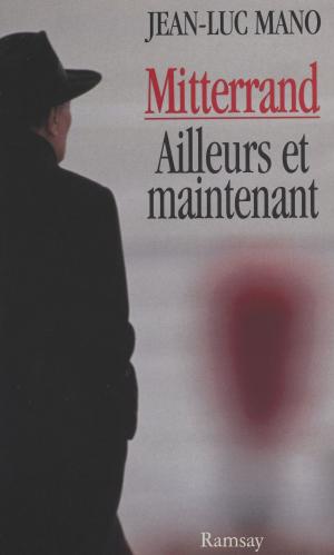 Cover of the book Mitterrand, ailleurs et maintenant by Henri Krasucki, Jacques Estager