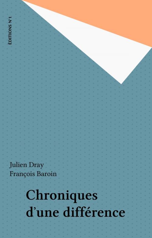 Cover of the book Chroniques d'une différence by Julien Dray, François Baroin, FeniXX réédition numérique