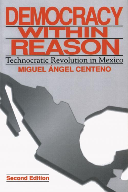 Cover of the book Democracy Within Reason by Miguel Angel Centeno, Penn State University Press