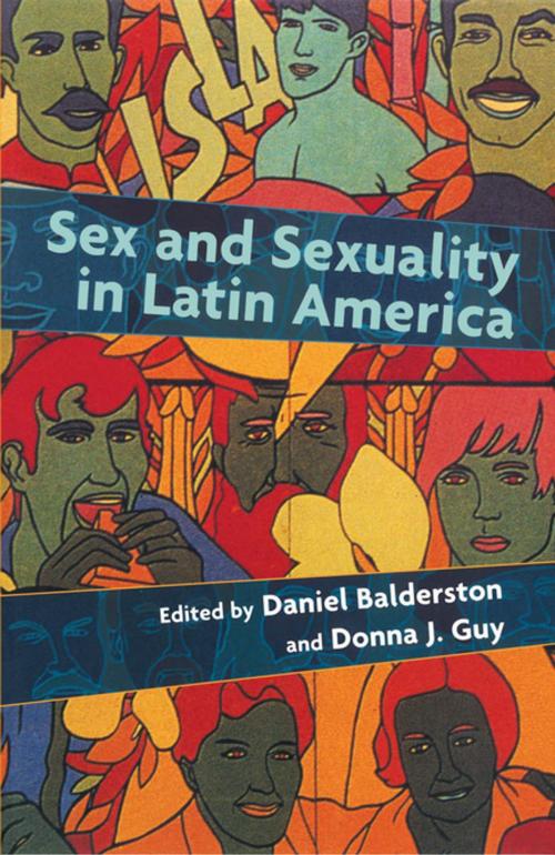 Cover of the book Sex and Sexuality in Latin America by Daniel Balderston, Donna Guy, NYU Press