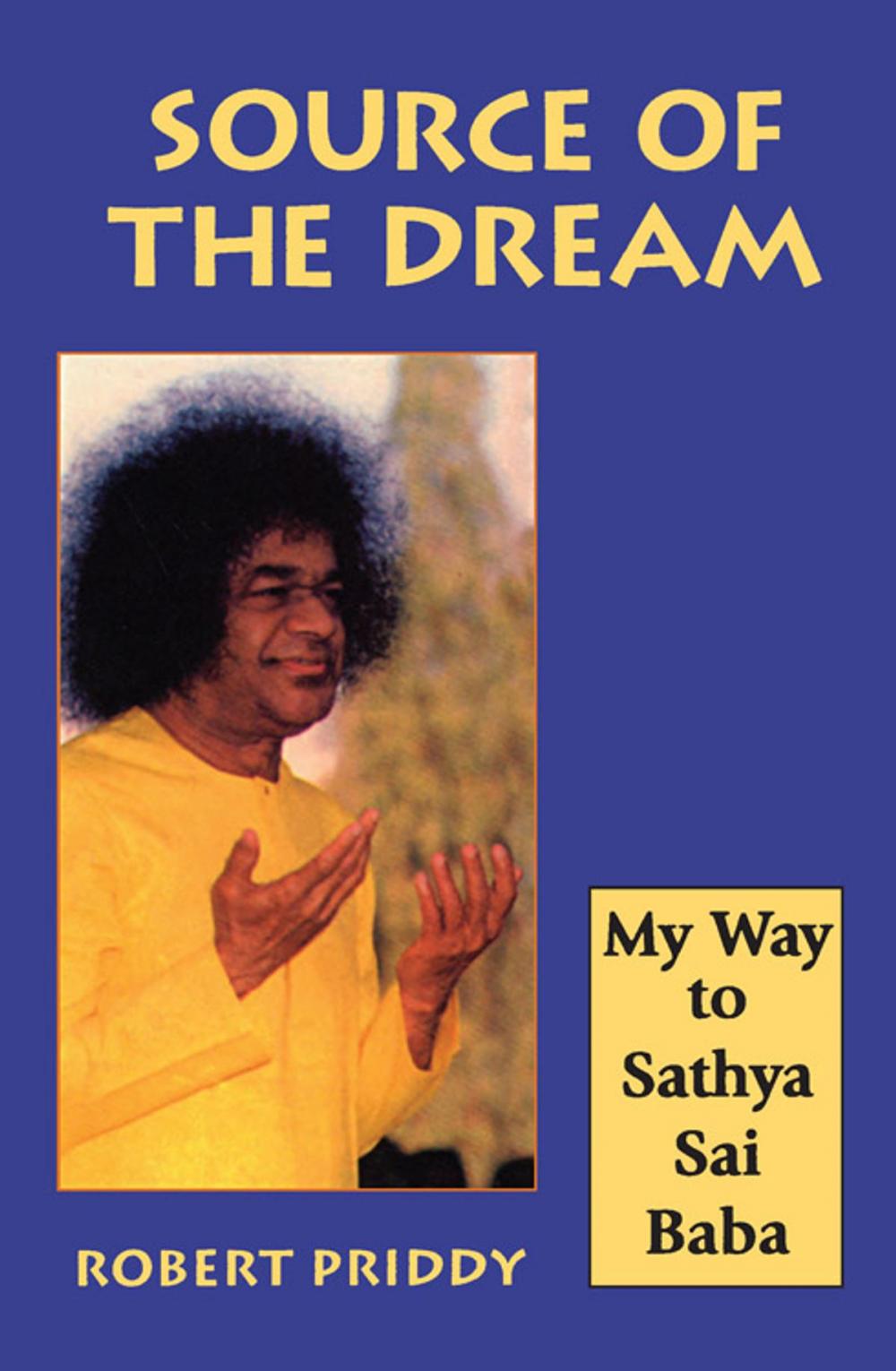 Big bigCover of Source of the Dream: My Way to Sathya Sai Baba