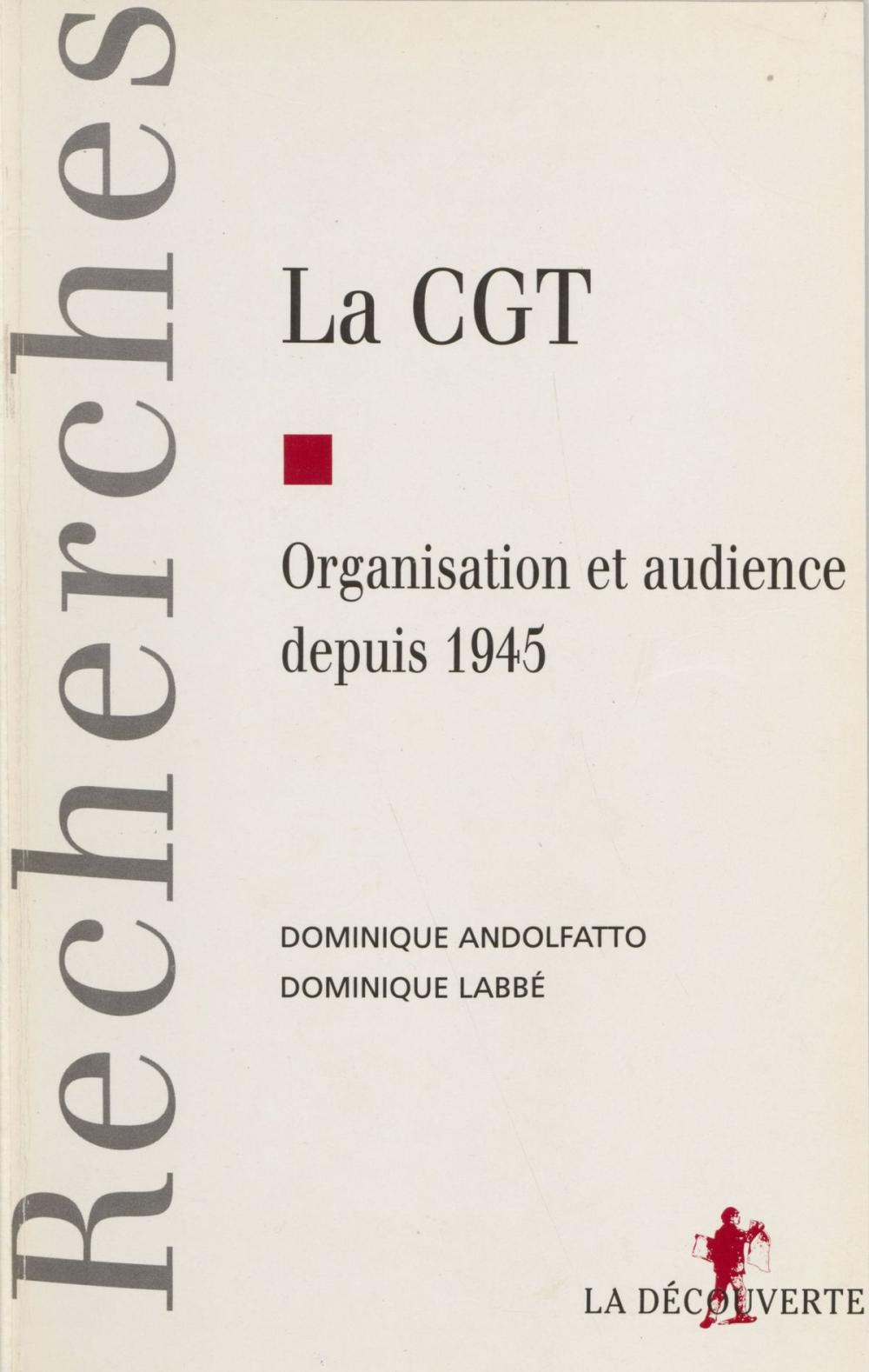 Big bigCover of La C.G.T. : organisation et audience depuis 1945