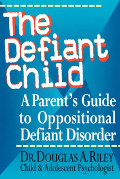 Cover of the book The Defiant Child by Douglas A. Riley, Taylor Trade Publishing