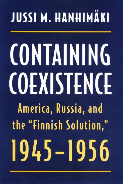 Cover of the book Containing Coexistence by Jussi M. Hanhimaki, The Kent State University Press