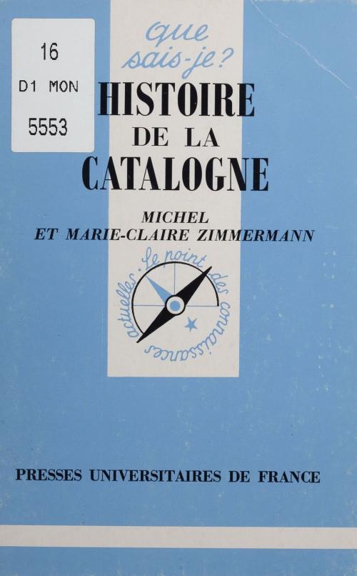 Cover of the book Histoire de la Catalogne by Michel Zimmermann, Marie-Claire Zimmermann, Presses universitaires de France (réédition numérique FeniXX)