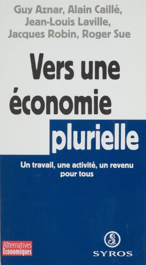 Cover of the book Vers une économie plurielle by Guy Aznar, Alain Caillé, Jean-Louis Laville, La Découverte (réédition numérique FeniXX)