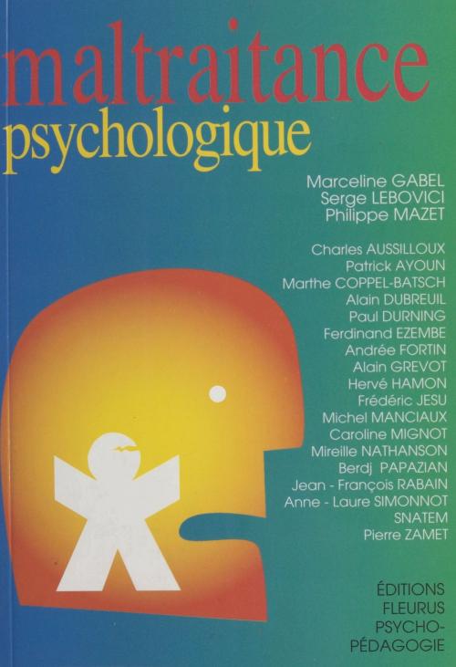 Cover of the book Maltraitance psychologique by Charles Aussilloux, Patrick Ayoun, Marceline Gabel, Serge Lebovici, Philippe Mazet, FeniXX réédition numérique