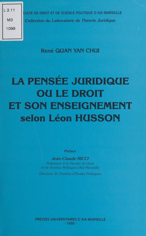 Cover of the book La Pensée juridique ou le Droit et son enseignement selon Léon Husson by René Quan-Yan-Chui, Jean-Claude Ricci, FeniXX réédition numérique