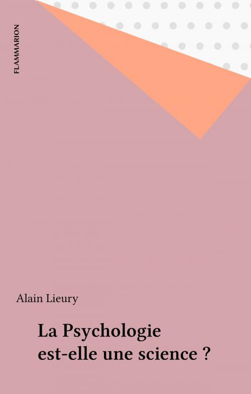 Cover of the book La Psychologie est-elle une science ? by Alain Lieury, Flammarion (réédition numérique FeniXX)