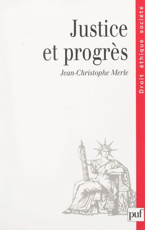 Cover of the book Justice et progrès by Jean-Christophe Merle, Marie-Anne Frison-Roche, François Terré, (Presses universitaires de France) réédition numérique FeniXX