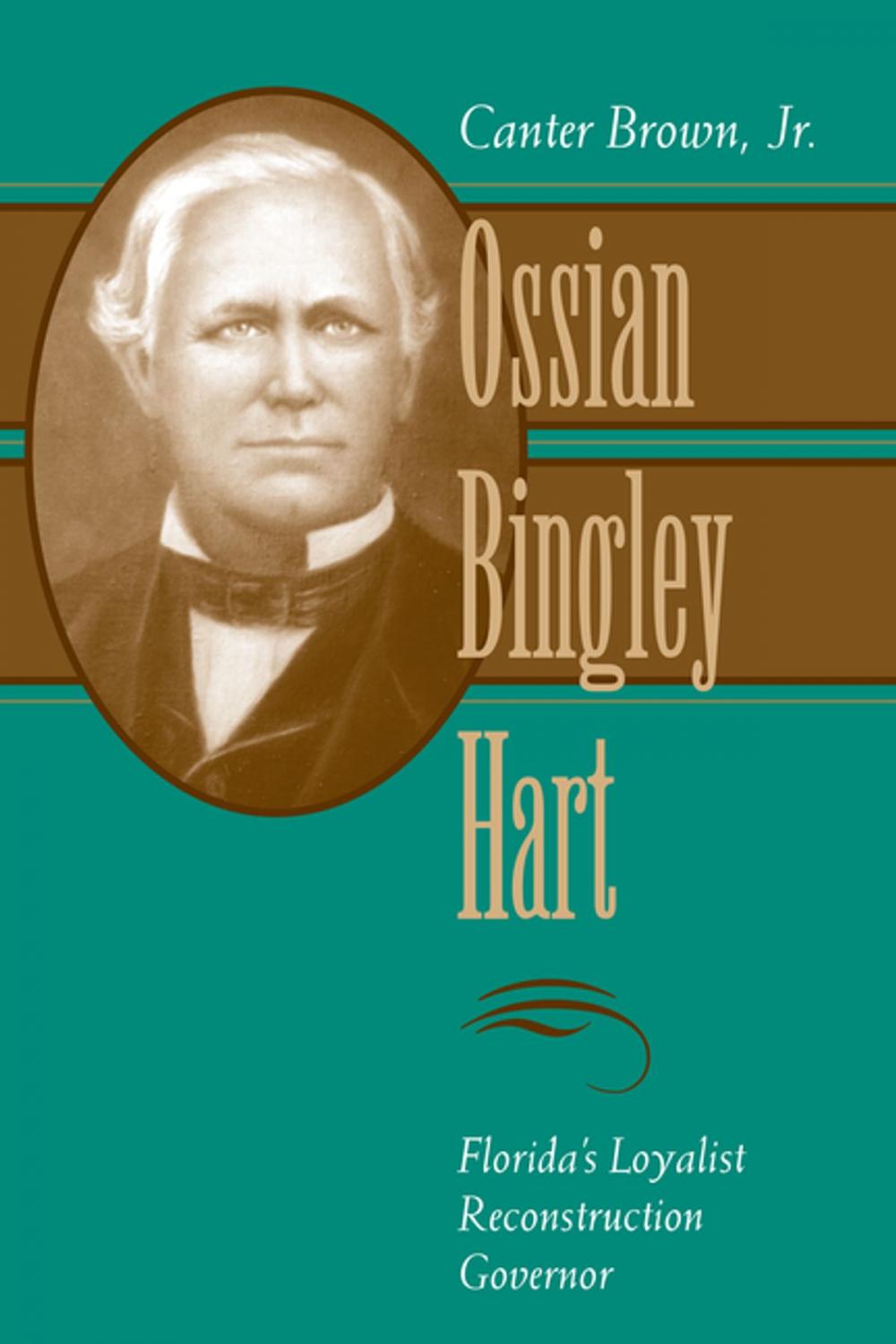 Big bigCover of Ossian Bingley Hart, Florida’s Loyalist Reconstruction Governor