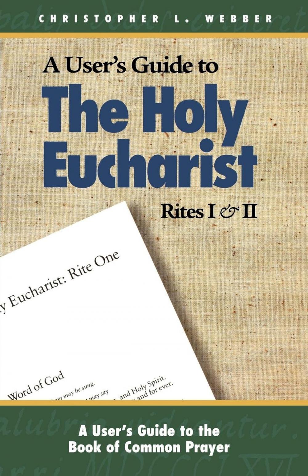 Big bigCover of A User's Guide to the Holy Eucharist Rites I and II