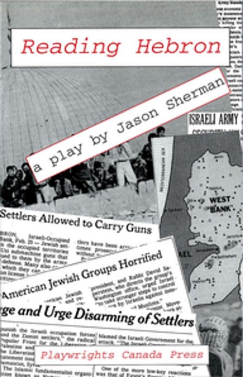 Cover of the book Reading Hebron by Jason Sherman, Playwrights Canada Press