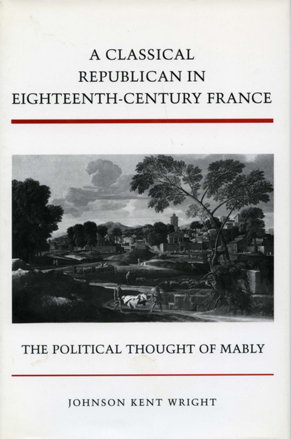 Big bigCover of A Classical Republican in Eighteenth-Century France