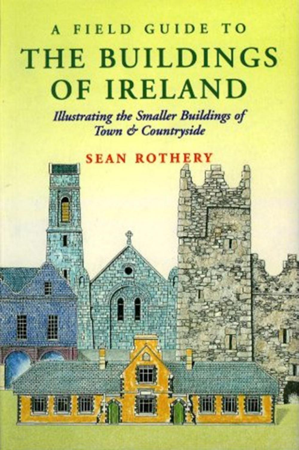 Big bigCover of A Field Guide to the Buildings of Ireland