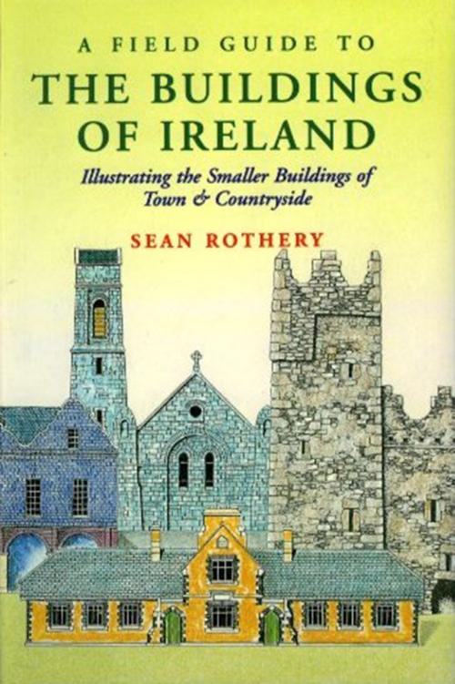 Cover of the book A Field Guide to the Buildings of Ireland by Sean Rothery, Maurice Craig, The Lilliput Press