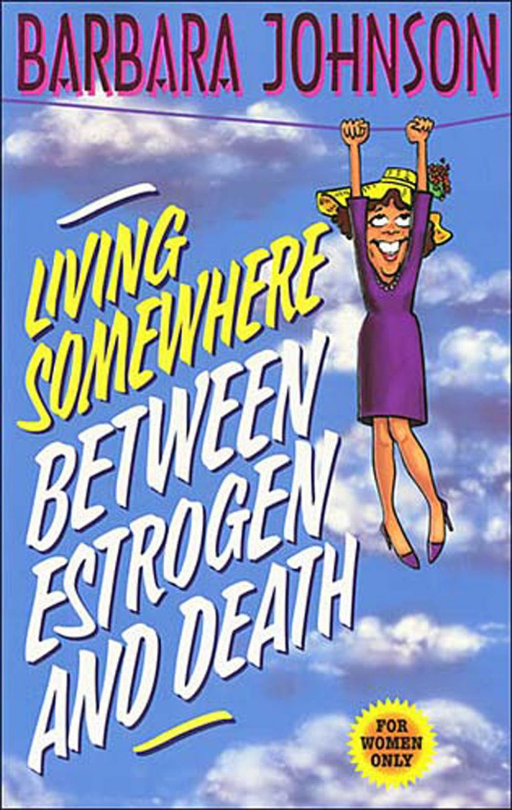 Big bigCover of Living Somewhere Between Estrogen and Death