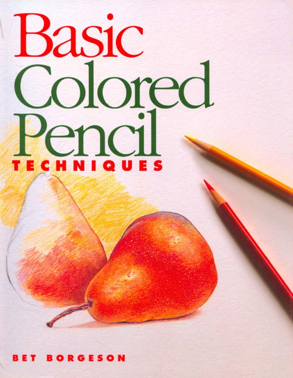 Big bigCover of Basic Colored Pencil Techniques