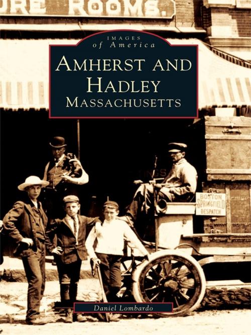 Cover of the book Amherst and Hadley, Massachusetts by Daniel Lombardo, Arcadia Publishing Inc.