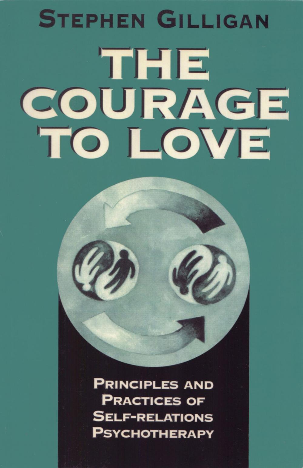 Big bigCover of The Courage to Love: Principles and Practices of Self-Relations Psychotherapy