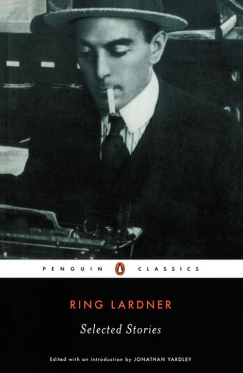 Cover of the book Selected Stories by Ring Lardner, Penguin Publishing Group
