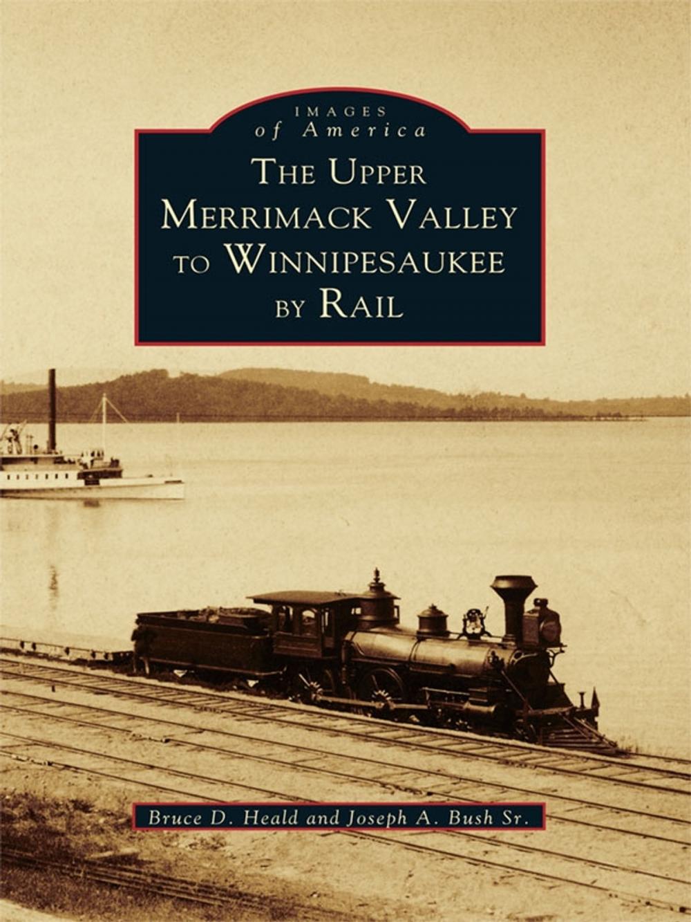 Big bigCover of The Upper Merrimack Valley to Winnipesaukee By Rail