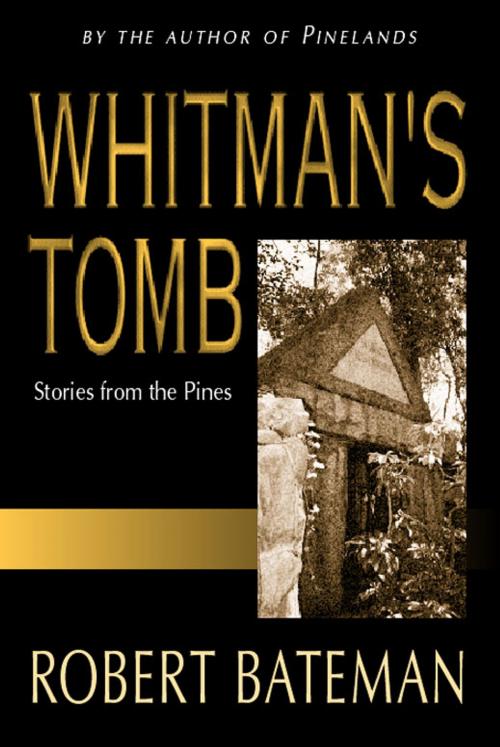 Cover of the book Whitmans Tomb: Stories from the Pines by Robert Bateman, Plexus Publishing, Inc.