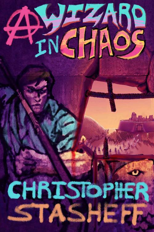 Cover of the book A Wizard in Chaos by Christopher Stasheff, Stasheff Literary Enterprises