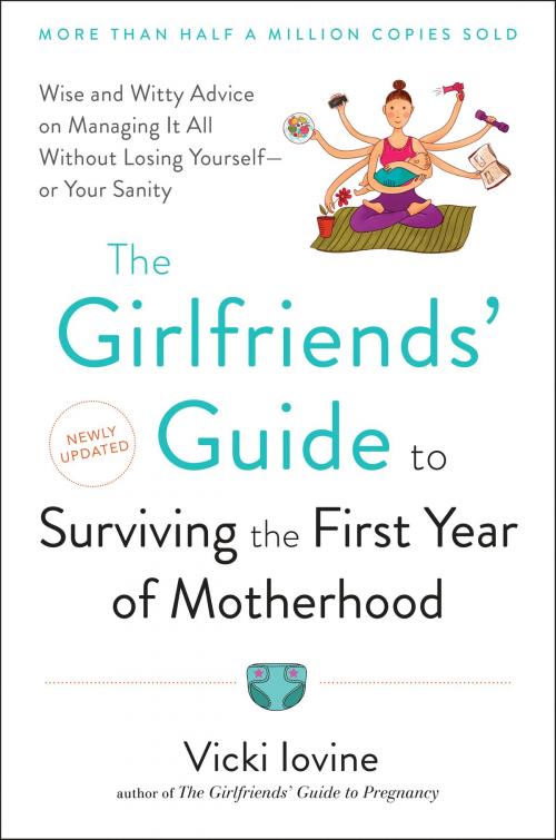 Cover of the book The Girlfriends' Guide to Surviving the First Year of Motherhood by Vicki Iovine, Penguin Publishing Group