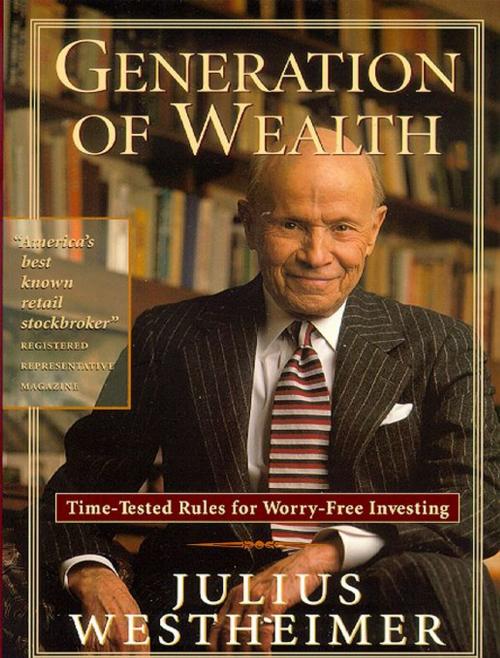 Cover of the book Generation of Wealth: Time-Tested Rules for Worry-Free Investing by Julius Westheimer, Bancroft Press