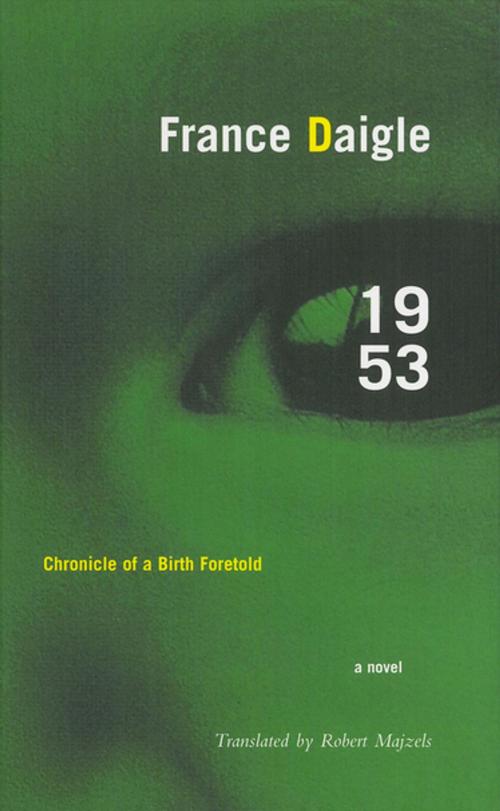 Cover of the book 1953: Chronicle of a Birth Foretold by France Daigle, House of Anansi Press Inc