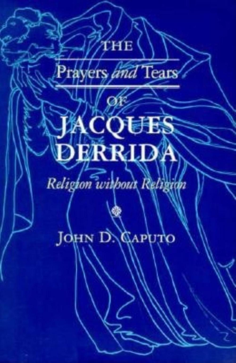 Big bigCover of The Prayers and Tears of Jacques Derrida