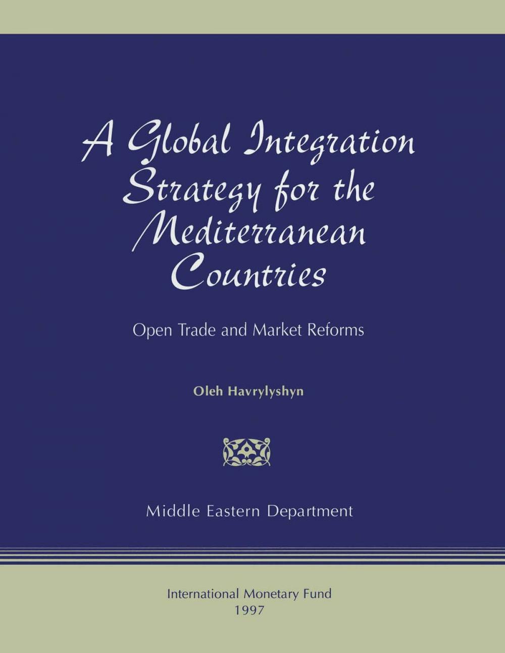 Big bigCover of A Global Integration Strategy for the Mediterranean Countries: Open Trade and Market Reforms