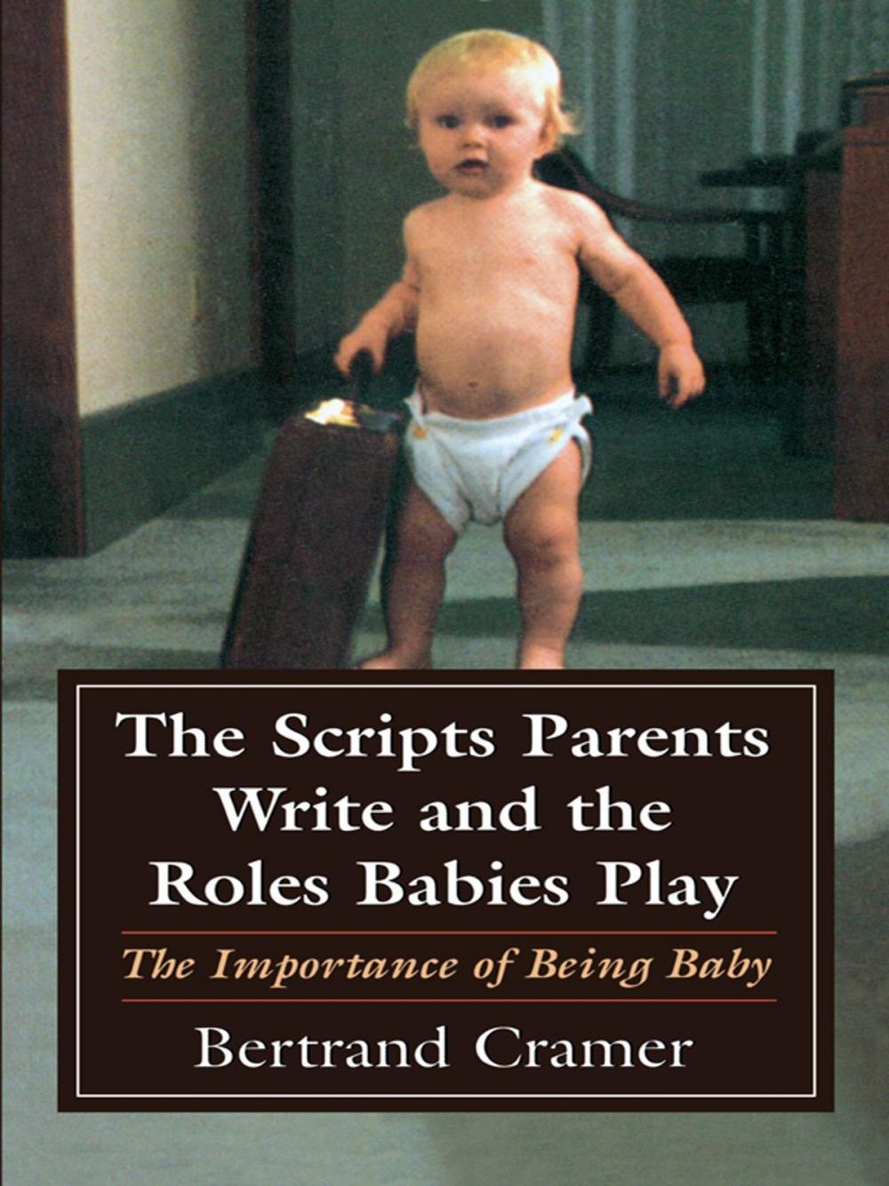 Big bigCover of The Scripts Parents Write and the Roles Babies Play