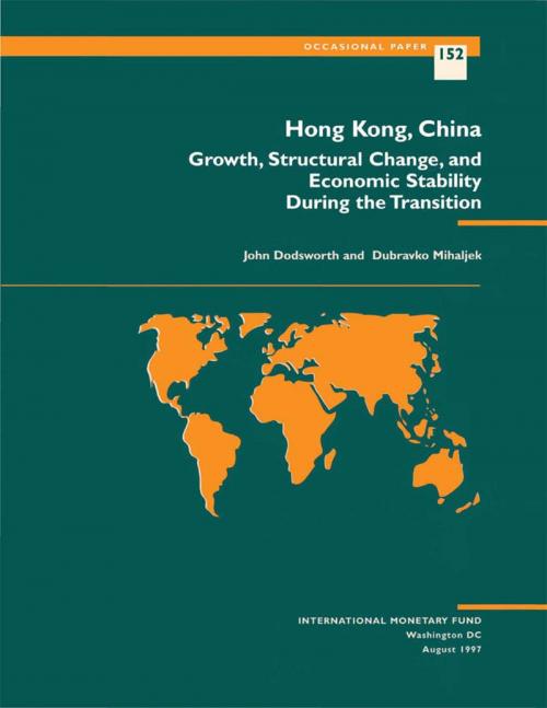 Cover of the book Hong Kong, China: Growth, Structural Change, and Economic Stability During the Transition by Dubravko Mr. Mihaljek, John Mr. Dodsworth, INTERNATIONAL MONETARY FUND