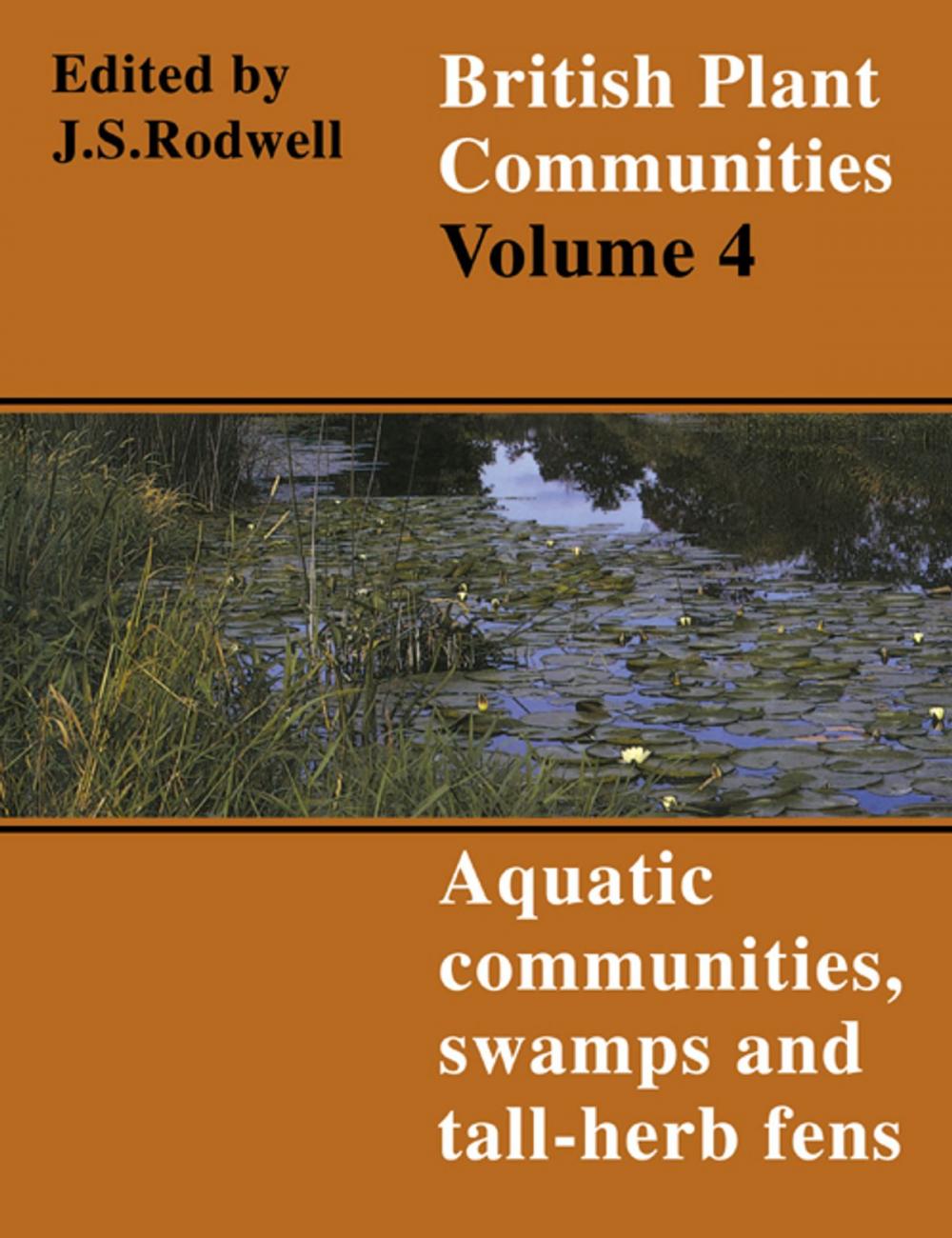 Big bigCover of British Plant Communities: Volume 4, Aquatic Communities, Swamps and Tall-Herb Fens