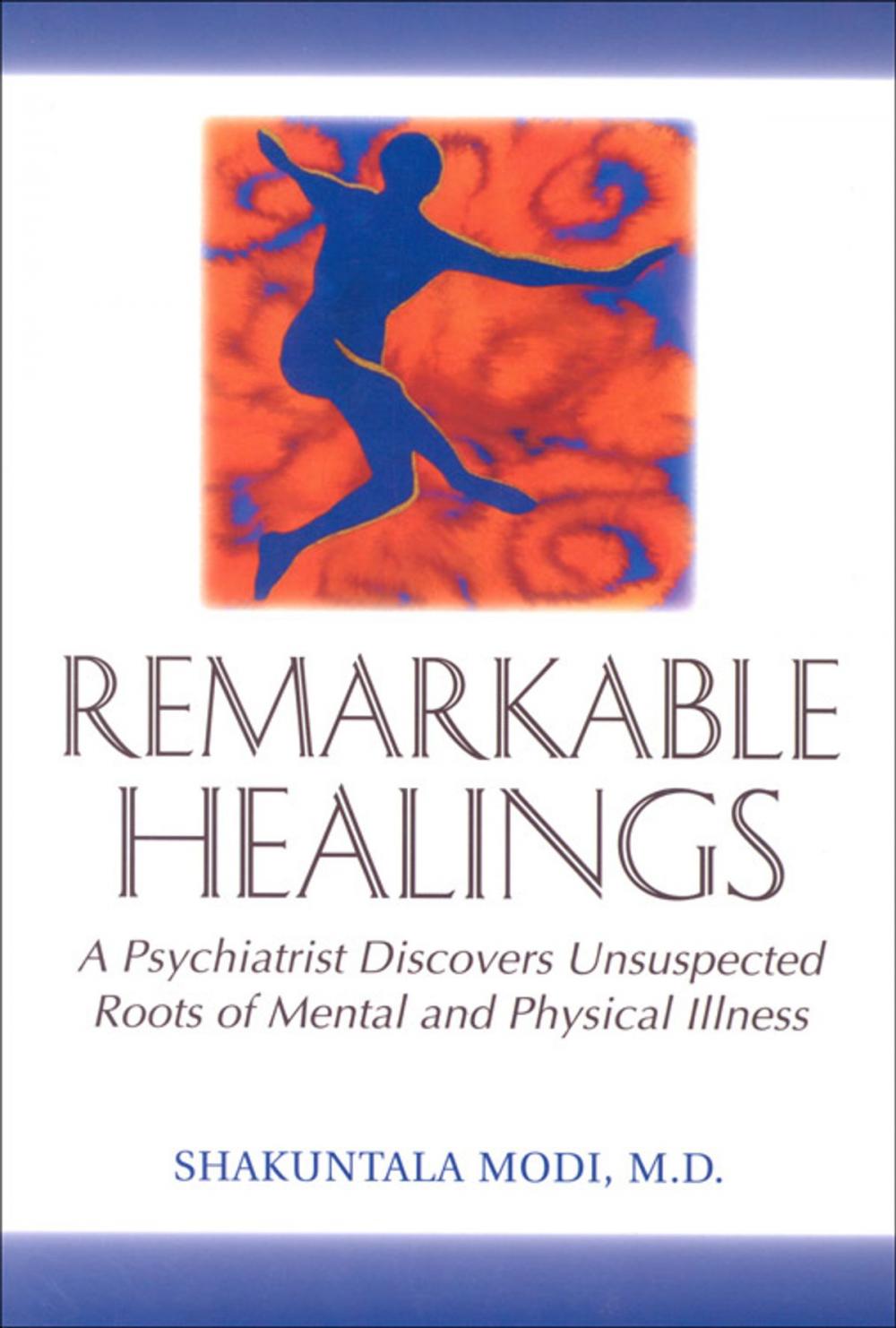 Big bigCover of Remarkable Healings: A Psychiatrist Discovers Unsuspected Roots of Mental and Physical Illness