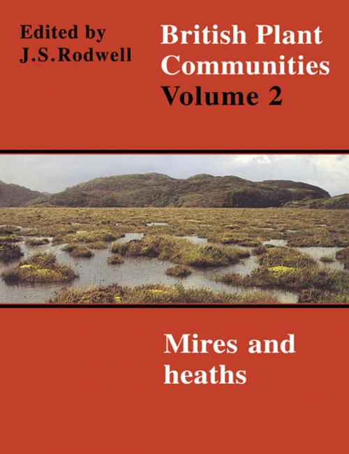 Cover of the book British Plant Communities: Volume 2, Mires and Heaths by , Cambridge University Press