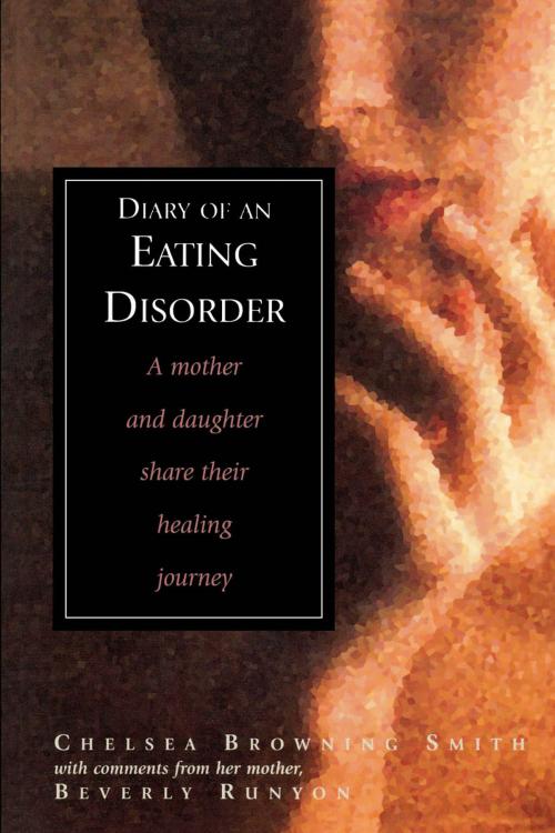 Cover of the book Diary of an Eating Disorder by Chelsea Smith, Beverly Runyon, Taylor Trade Publishing