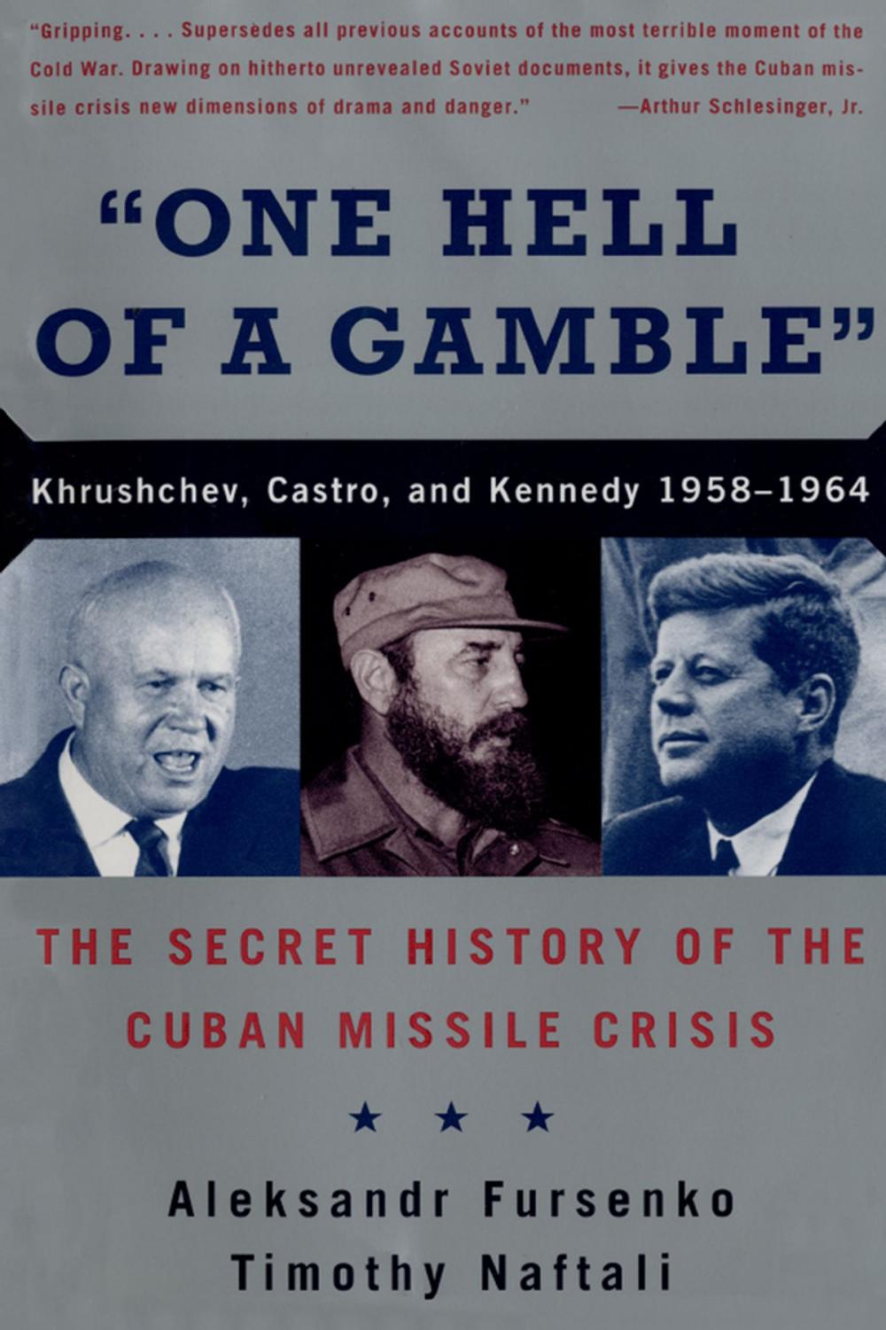 Big bigCover of "One Hell of a Gamble": Khrushchev, Castro, and Kennedy, 1958-1964