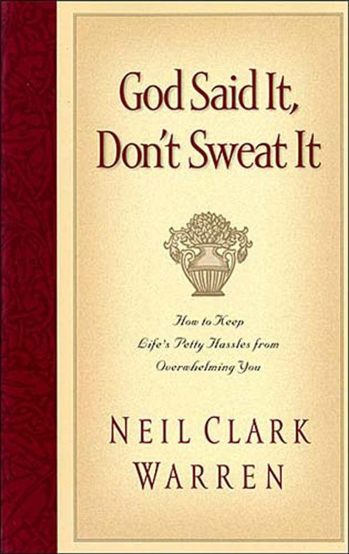 Cover of the book God Said It, Don't Sweat It by Neil Clark Warren, Thomas Nelson