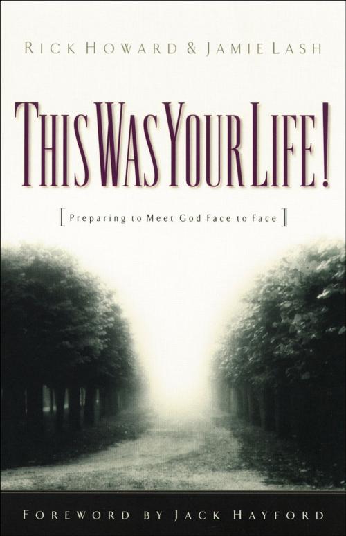 Cover of the book This Was Your Life! by Rick Howard, Jamie Lash, Baker Publishing Group