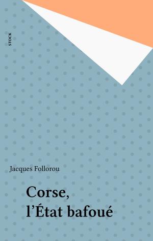 Cover of the book Corse, l'État bafoué by Jean Chalon